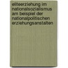 Eliteerziehung Im Nationalsozialismus Am Beispiel Der Nationalpolitischen Erziehungsanstalten door Michael Rohsch Rmann