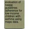 Evaluation Of Naepp Guidelines Adherence For Low-Income Children With Asthma Using Meps Data. by Seongjung Joo