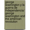 George Washington y la Guerra de Independencia/ George Washington and the American Revolution door Dan Abnett