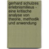 Gerhard Schulzes Erlebnismilieus - Eine Kritische Analyse Von Theorie, Methodik Und Anwendung door Jan Kercher
