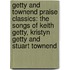 Getty And Townend Praise Classics: The Songs Of Keith Getty, Kristyn Getty And Stuart Townend