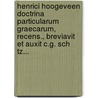 Henrici Hoogeveen Doctrina Particularum Graecarum, Recens., Breviavit Et Auxit C.G. Sch Tz... door Hendrik Hoogeveen