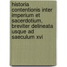 Historia Contentionis Inter Imperium Et Sacerdotium, Breviter Delineata Usque Ad Saeculum Xvi by Christian Thomasius