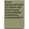 Ist Ein Npd-Parteiverbot Im Rahmen Der Eind Mmung Rechtsradikaler Entwicklung Erstrebenswert? door Daniel Wehnhardt