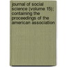 Journal Of Social Science (Volume 15); Containing The Proceedings Of The American Association by Franklin Benjamin Sanborn