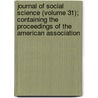 Journal Of Social Science (Volume 31); Containing The Proceedings Of The American Association by Franklin Benjamin Sanborn