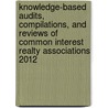 Knowledge-Based Audits, Compilations, and Reviews of Common Interest Realty Associations 2012 door Rosalee Hacker