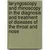 Laryngoscopy And Rhinoscopy In The Diagnosis And Treatment Of Diseases Of The Throat And Nose door Prosser James