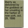 Liberty As Delivered By The Goddess At Her Unveiling In The Harbor Of New York, Oct. 28, 1886 door S. Miller 1848 Hageman