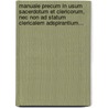 Manuale Precum In Usum Sacerdotum Et Clericorum, Nec Non Ad Statum Clericalem Adspirantium... by G. Friderichs Wiedemann