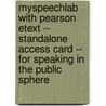 Myspeechlab With Pearson Etext -- Standalone Access Card -- For Speaking In The Public Sphere by Steven Schwarze