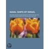 Naval Ships Of Israel: Ins Hanit, Sa'Ar 5-Class Corvette, Protector Usv, Ins Lahav, Ins Eilat door Not Available