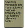 New Bern Mercantile And Manufacturers' Business Directory And N.C. Farmers' Reference Book... door Randolph Abbott Shotwell