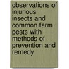 Observations Of Injurious Insects And Common Farm Pests With Methods Of Prevention And Remedy by Eleanor Anne Ormerod
