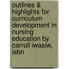 Outlines & Highlights For Curriculum Development In Nursing Education By Carroll Iwasiw, Isbn by Cram101 Textbook Reviews