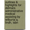 Outlines & Highlights For Delmars Administrative Medical Assisting By Wilburta Q. Lindh, Isbn door Wilburta Lindh