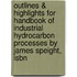 Outlines & Highlights For Handbook Of Industrial Hydrocarbon Processes By James Speight, Isbn