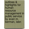 Outlines & Highlights For Human Resource Management In Public Service By Evan M. Berman, Isbn by Evan Berman