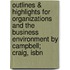 Outlines & Highlights For Organizations And The Business Environment By Campbell; Craig, Isbn