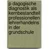 P Dagogische Diagnostik Als Kernbestandteil Professionellen Lehrerhandelns In Der Grundschule door Juliane Voigt