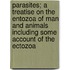 Parasites; A Treatise On The Entozoa Of Man And Animals Including Some Account Of The Ectozoa
