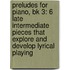 Preludes For Piano, Bk 3: 6 Late Intermediate Pieces That Explore And Develop Lyrical Playing