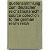 Quellensammlung Zum Deutschen Reichsstaatsrecht / Source Collection to the German Realm Reich door Heinrich Triepel