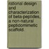 Rational Design And Characterization Of Beta-Peptides, A Non-Natural Peptidomimetic Scaffold.