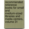 Recommended Reference Books For Small And Medium-Sized Libraries And Media Centers, Volume 31 by Shannon Graff Hysell