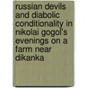 Russian Devils And Diabolic Conditionality In Nikolai Gogol's Evenings On A Farm Near Dikanka by Christopher Putney