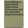 Sprachpflege In Deutschland - Allgemeines, Historisches Und Der Spezialfall Anglizismenstreit by Michael Heina