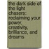 The Dark Side Of The Light Chasers: Reclaiming Your Power, Creativity, Brilliance, And Dreams