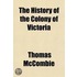 The History Of The Colony Of Victoria; From Its Settlement To The Death Of Sir Charles Hotham