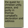The Quest for Christian Unity, Peace, and Purity in Thomas Campbell's Declaration and Address door Thomas H. Olbricht
