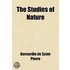 The Studies Of Nature (Volume 2); To Which Are Added The Indian Cottage And Paul And Virginia