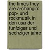 The Times They Are A-Changin: Pop- Und Rockmusik In Den Usa Der Funfziger Und Sechziger Jahre door Nicola Nowak