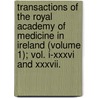Transactions Of The Royal Academy Of Medicine In Ireland (Volume 1); Vol. I-Xxxvi And Xxxvii. door Royal Academy of Medicine in Ireland