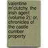 Valentine M'Clutchy, The Irish Agent (Volume 2); Or, Chronicles Of The Castle Cumber Property