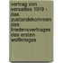 Vertrag Von Versailles 1919 - Das Zustandekommen Des Friedensvertrages Des Ersten Weltkrieges