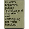 Zu Walter Benjamins Aufsatz "Schicksal Und Charakter" - Eine Verteidigung Der Freien Handlung door Hauke Reher