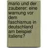 Mario Und Der Zauberer: Eine Warnung Vor Dem Faschismus In Deutschland Am Beispiel Italiens? door Svenja Gerbendorf