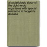 A Bacteriologic Study Of The Diphtheroid Organisms With Special Reference To Hodgkin's Disease by Frederick Eberson