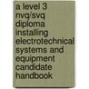 A Level 3 Nvq/Svq Diploma Installing Electrotechnical Systems And Equipment Candidate Handbook by Jtl Training
