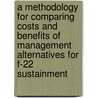 A Methodology For Comparing Costs And Benefits Of Management Alternatives For F-22 Sustainment door Michael Boito
