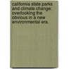 California State Parks And Climate Change: Overlooking The Obvious In A New Environmental Era. door Caryl Ohrbach Hart