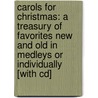 Carols For Christmas: A Treasury Of Favorites New And Old In Medleys Or Individually [With Cd] door Fettke/Bible