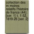 Collection Des M Moires Relatifs L'Histoire De France (44); [Ser. 1] T. 1-52, 1819-26 [Ser. 2]