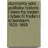 Danmarks Ydre Politiske Historie I Tiden Fra Freden I Lybek Til Freden I Kj Benhavn, 1629-1660