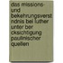 Das Missions- Und Bekehrungsverst Ndnis Bei Luther Unter Ber Cksichtigung Paulinischer Quellen