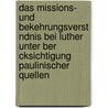 Das Missions- Und Bekehrungsverst Ndnis Bei Luther Unter Ber Cksichtigung Paulinischer Quellen door Bruno Waldvogel-Frei
